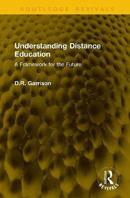 Understanding Distance Education: A Framework for the Future - D.R. Garrison - cover