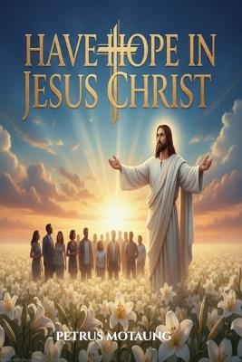 Have Hope In Jesus Christ - Petrus Motaung - cover