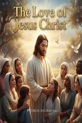 The Love of Jesus Christ - Petrus Motaung - cover
