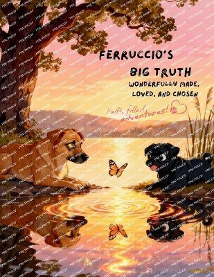 Ferruccio's Big Truth: Wonderfully Made, Loved, and Chosen - Literary Beginnings - cover