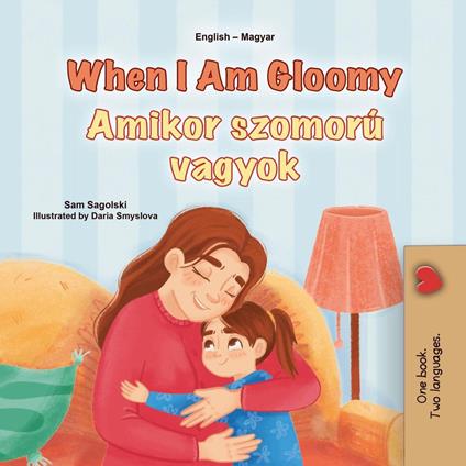 When I Am Gloomy Amikor szomorú vagyok - KidKiddos Books,Sam Sagolski - ebook