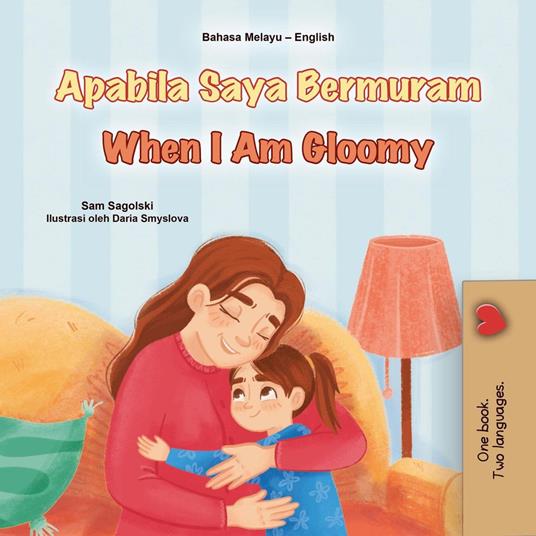 Apabila Saya Bermuram When I Am Gloomy - KidKiddos Books,Sam Sagolski - ebook