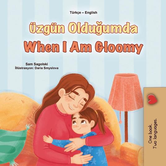 Üzgün Oldugumda When I Am Gloomy - KidKiddos Books,Sam Sagolski - ebook