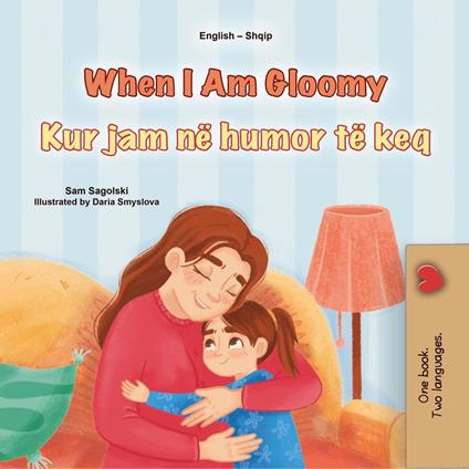When I Am Gloomy Kur jam në humor të keq - KidKiddos Books,Sam Sagolski - ebook
