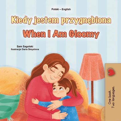 Kiedy jestem przygnebiona When I Am Gloomy - KidKiddos Books,Sam Sagolski - ebook