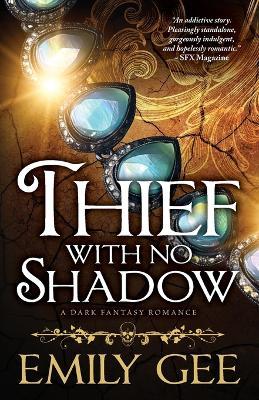 Thief With No Shadow: A Dark Fantasy Romance - Emily Gee - cover