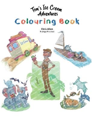 Tom's Ice Cream Adventures Colouring Book - Chris Allen - cover