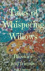 Tales Of Whispering Willows Blossom and Friends