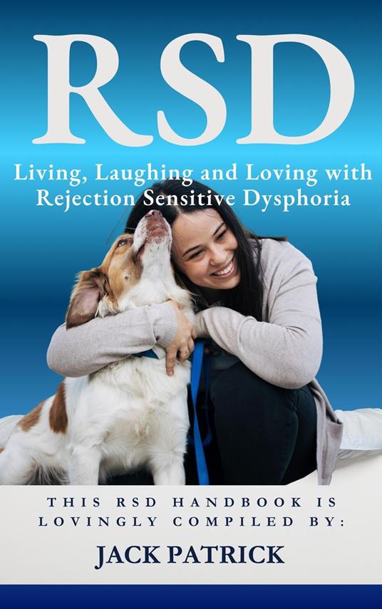 RSD: Living, Laughing and Loving with Rejection Sensitive Dysphoria