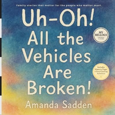 Uh Oh! All the Vehicles are Broken! - Amanda Sadden - cover