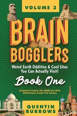 Brain Bogglers: Weird Earth Oddities & Cool Sites You Can Actually Visit!: Book 1 - Quentin Burrows - cover