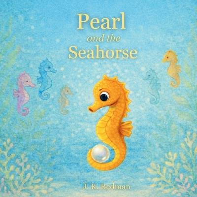 Pearl And The Seahorse - J K Redman - cover