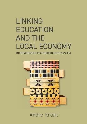 Linking education and the local economy: Intermediaries in a furniture ecosystem - Andre Kraak - cover