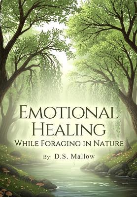 Emotional Healing: While Foraging in Nature - Deb-Sue Mallow - cover