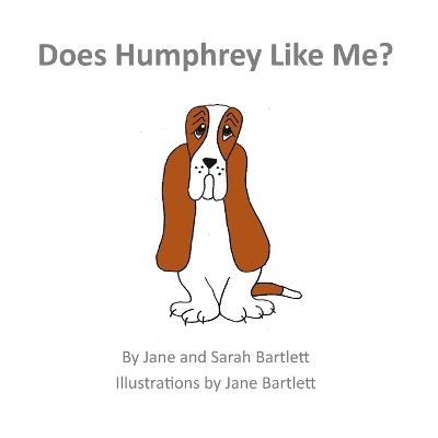 Does Humphrey Like Me? - Jane Bartlett,Sarah Bartlett - cover