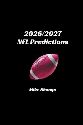 2026/2027 NFL Predictions - Mike Bhangu - cover