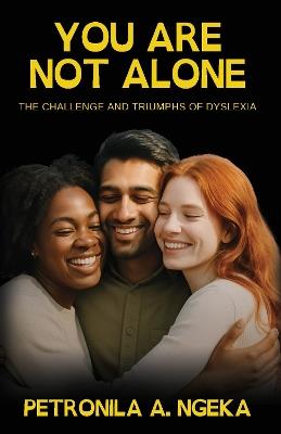 You Are Not Alone: The Challenge and Triumphs of Dyslexia - Petronila A. Ngeka - cover