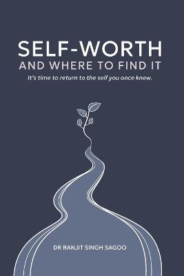 Self-Worth: And Where To Find It - Ranjit Singh Sagoo - cover