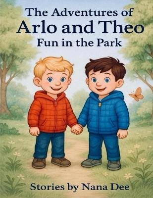 The adventures of Arlo and Theo, fun in the park - Nana Dee - cover