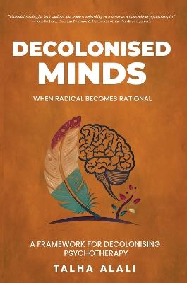 Decolonised Minds: When Radical Becomes Rational: A Framework for Decolonising Psychotherapy - cover