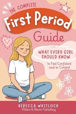 The Complete First Period Guide - Rebecca Whitlock - cover