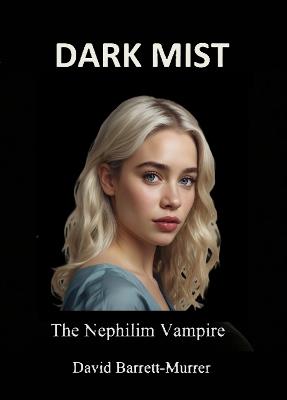 Dark Mist: The Nephilim Vampire - David Barrett-Murrer - cover