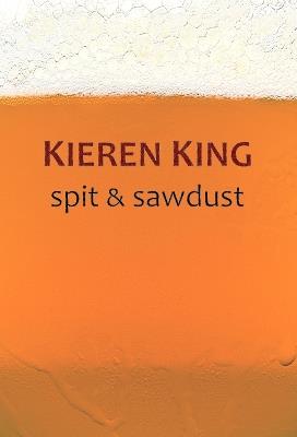 Spit & Sawdust - Kieren King - cover