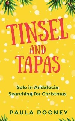 Tinsel and Tapas Solo in Andalucia Searching for Christmas - Paula Rooney - cover