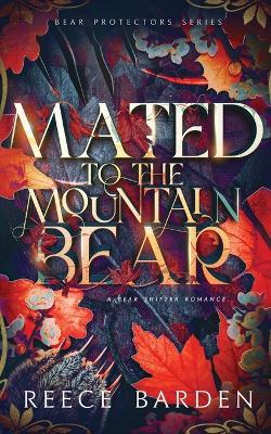 Mated to the Mountain Bear: A Bear Shifter Romance - Reece Barden - cover
