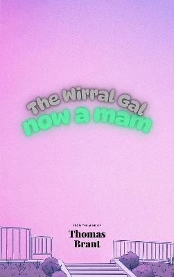 The Wirral Gal: Now A Mam - Thomas Brant - cover