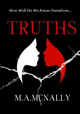 Truths: How Well Do We Know Ourselves - M.A. McNally - cover