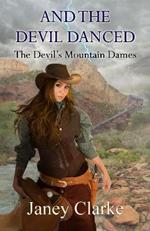 And The Devil Danced: The Devil's Mountain Dames Series