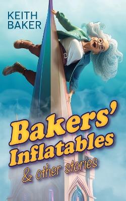 Baker's Inflatables & Other Stories - Keith Baker - cover