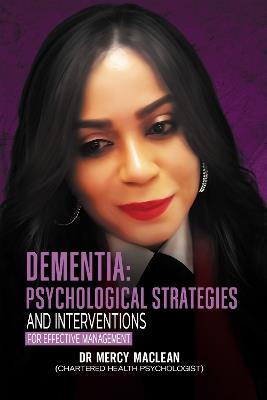 "Dementia:  Psychological Strategies and Interventions for Effective Management” - cover