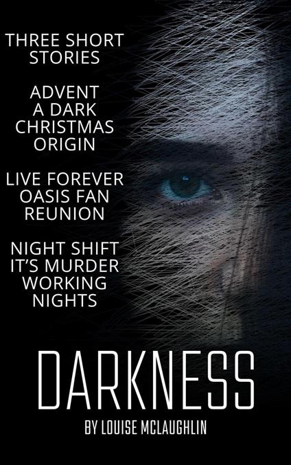 Darkness - Three Dark Short Stories