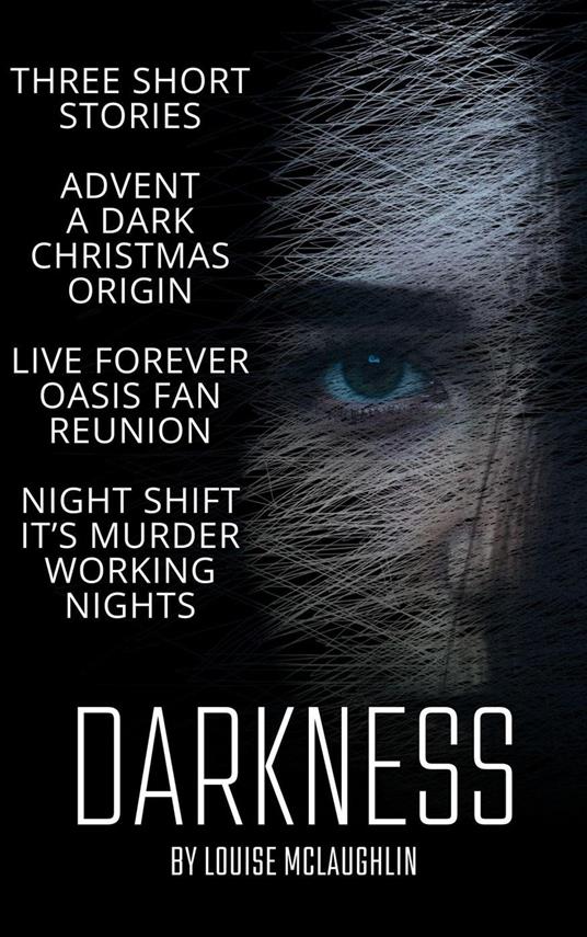 Darkness - Three Dark Short Stories