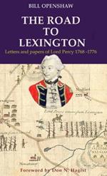 The Road to Lexington: Letters and papers of Lord Percy 1768-1776