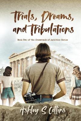 Trials, Dreams, and Tribulations - Ashley S Collins - cover