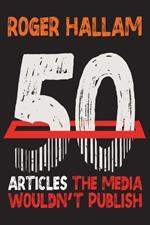 50 Articles The Media Wouldn't Publish