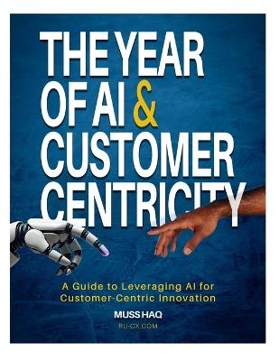 The Year of AI and Customer Centricity: A Guide to Leveraging AI for Customer-Centric Innovation - Haq - cover