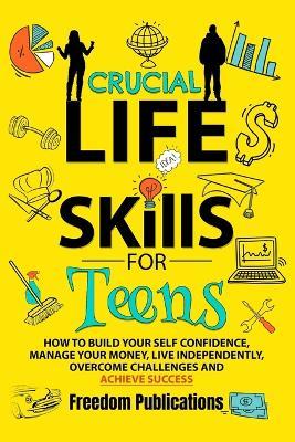 Crucial Life Skills For Teens - Freedom Publications - cover