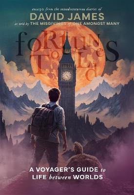 Fortunes Told: A Voyager's Guide to Life Between Worlds - David James - cover