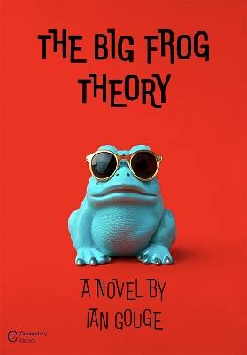 The Big Frog Theory - Ian Gouge - cover