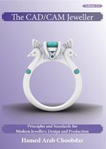The CAD/CAM Jeweller: Principles and Standards for Modern Jewellery Design and Production