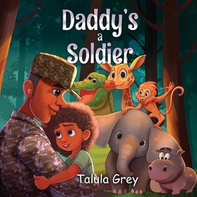 My Daddy's a Soldier: In the United States Army - Talula Grey - cover