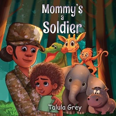 My Mommy's a Soldier: In the United States Army - Talula Grey - cover