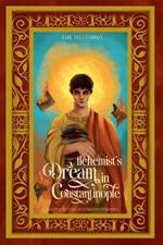 Alchemist's Dream in Constantinople: Ancient Secrets and Hidden Mysteries