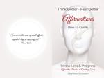 Think Better Feel Better: Affirmations How to guide