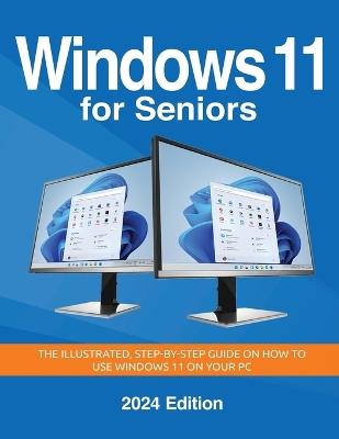 Windows 11 for Seniors - 2024 Edition: The illustrated, Step-by-step guide on how to use Windows on your PC - Kevin Wilson - cover