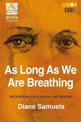 As Long As We Are Breathing: Meditations on Survival and Beyond - Diane Samuels - cover